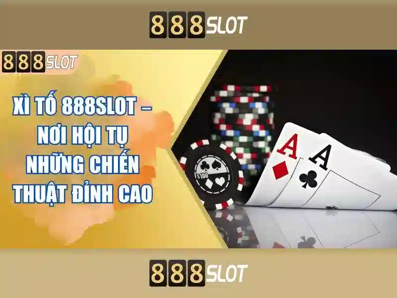 Trải Nghiệm Slot 888 Bet